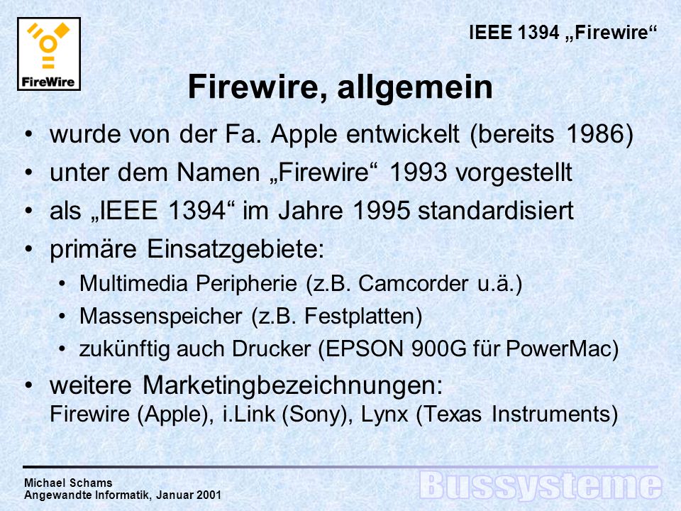 Firewire, allgemein wurde von der Fa. Apple entwickelt (bereits 1986)