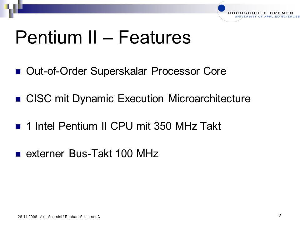 Pentium II – Features Out-of-Order Superskalar Processor Core