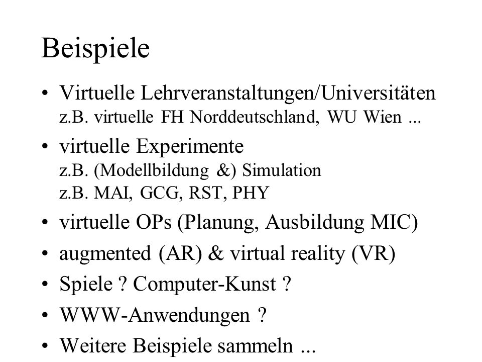 Beispiele Virtuelle Lehrveranstaltungen/Universitäten z.B. virtuelle FH Norddeutschland, WU Wien ...