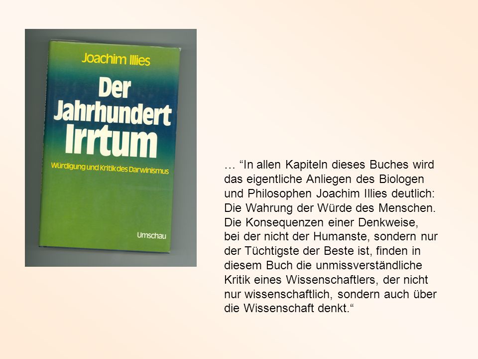 … In allen Kapiteln dieses Buches wird das eigentliche Anliegen des Biologen und Philosophen Joachim Illies deutlich: Die Wahrung der Würde des Menschen.
