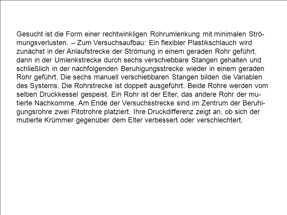 Gesucht ist die Form einer rechtwinkligen Rohrumlenkung mit minimalen Strö-mungsverlusten.