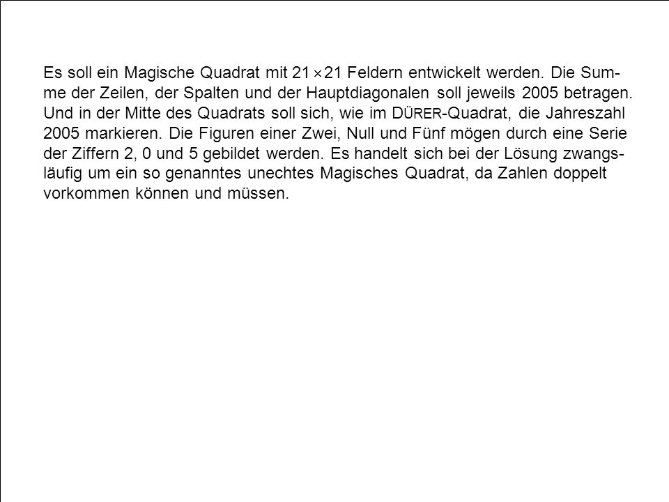 Es soll ein Magische Quadrat mit 21  21 Feldern entwickelt werden