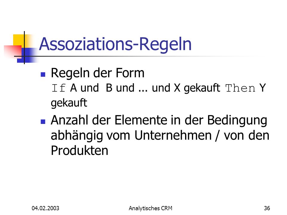 Assoziations-Regeln Regeln der Form If A und B und ... und X gekauft Then Y gekauft.