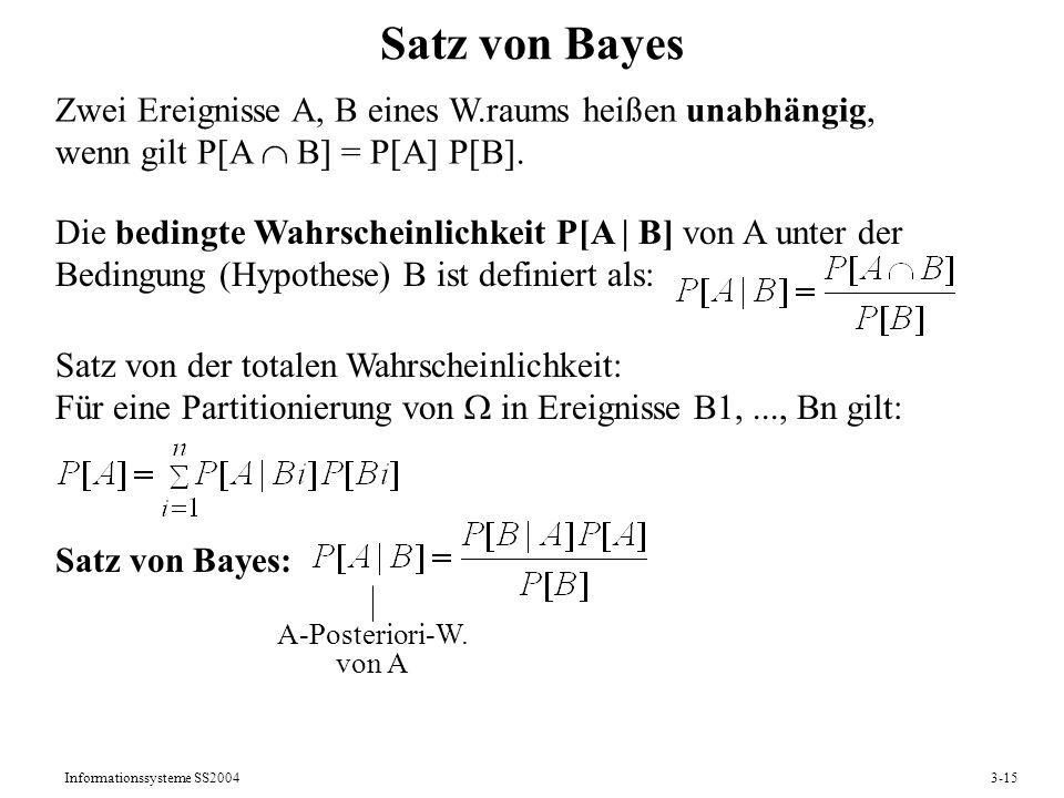 Satz von Bayes Zwei Ereignisse A, B eines W.raums heißen unabhängig,