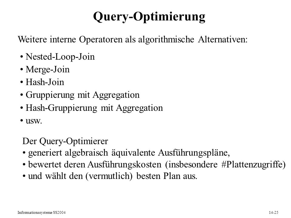 Query-Optimierung Weitere interne Operatoren als algorithmische Alternativen: Nested-Loop-Join. Merge-Join.
