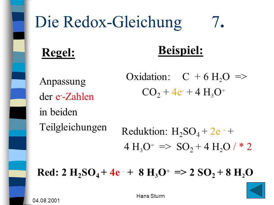 Die Redox-Gleichung 7. Beispiel: Regel: Oxidation: C + 6 H2O =>