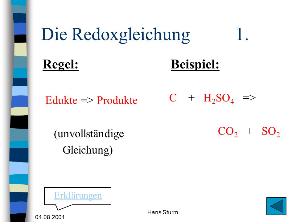 Die Redoxgleichung 1. Regel: Beispiel: C + H2SO4 =>