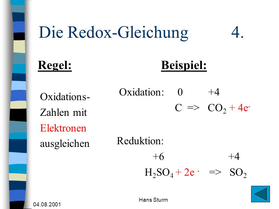 Die Redox-Gleichung 4. Regel: Beispiel: Oxidation: 0 +4 Oxidations-