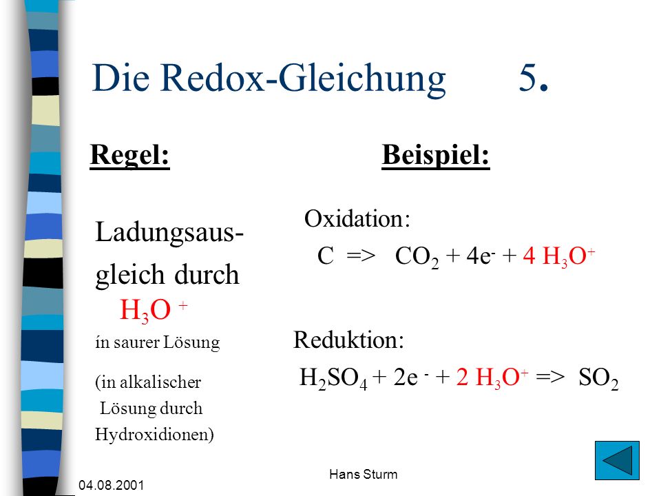 Die Redox-Gleichung 5. Regel: Beispiel: Ladungsaus- gleich durch H3O +