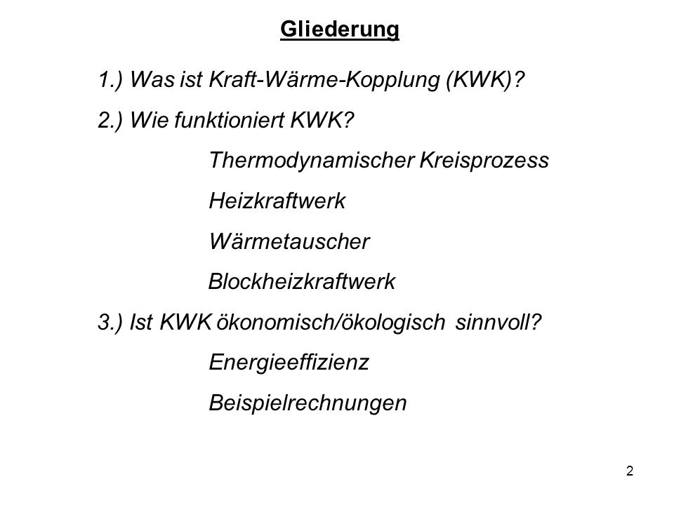Gliederung 1.) Was ist Kraft-Wärme-Kopplung (KWK) 2.) Wie funktioniert KWK Thermodynamischer Kreisprozess.