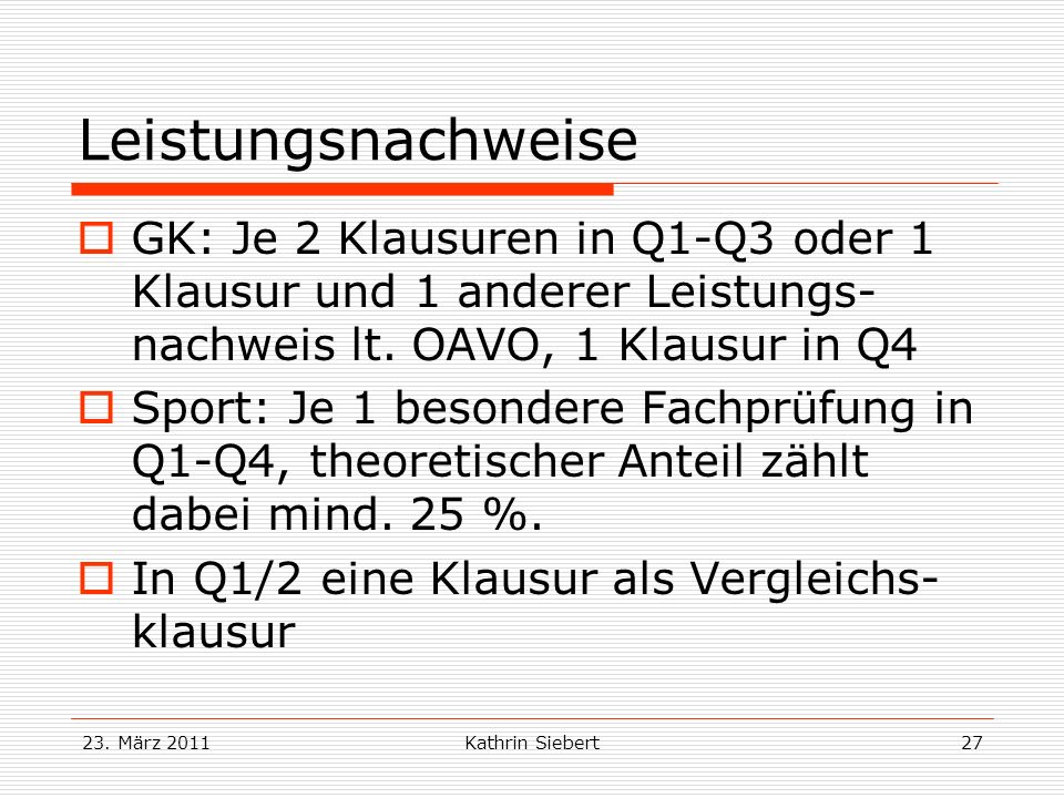 Leistungsnachweise GK: Je 2 Klausuren in Q1-Q3 oder 1 Klausur und 1 anderer Leistungs-nachweis lt. OAVO, 1 Klausur in Q4.