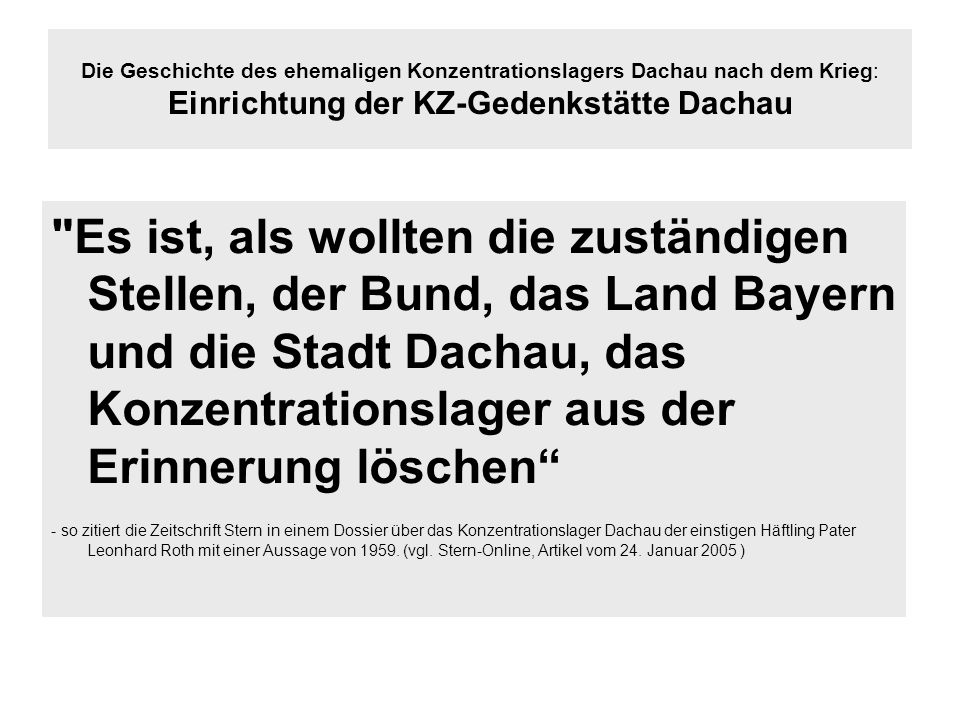 Die Geschichte des ehemaligen Konzentrationslagers Dachau nach dem Krieg: Einrichtung der KZ-Gedenkstätte Dachau