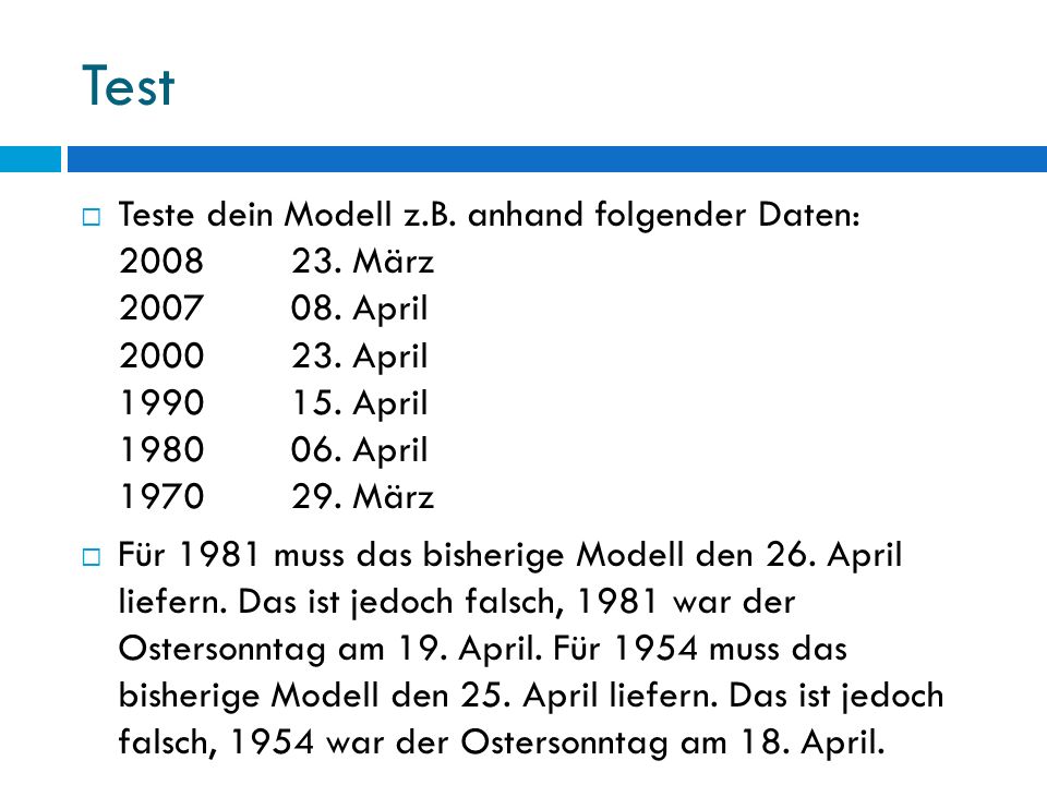 Test Teste dein Modell z.B. anhand folgender Daten: März April April April April März.