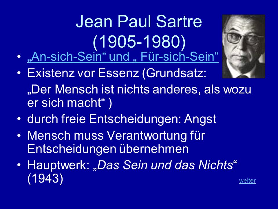 Jean Paul Sartre ( ) „An-sich-Sein und „ Für-sich-Sein