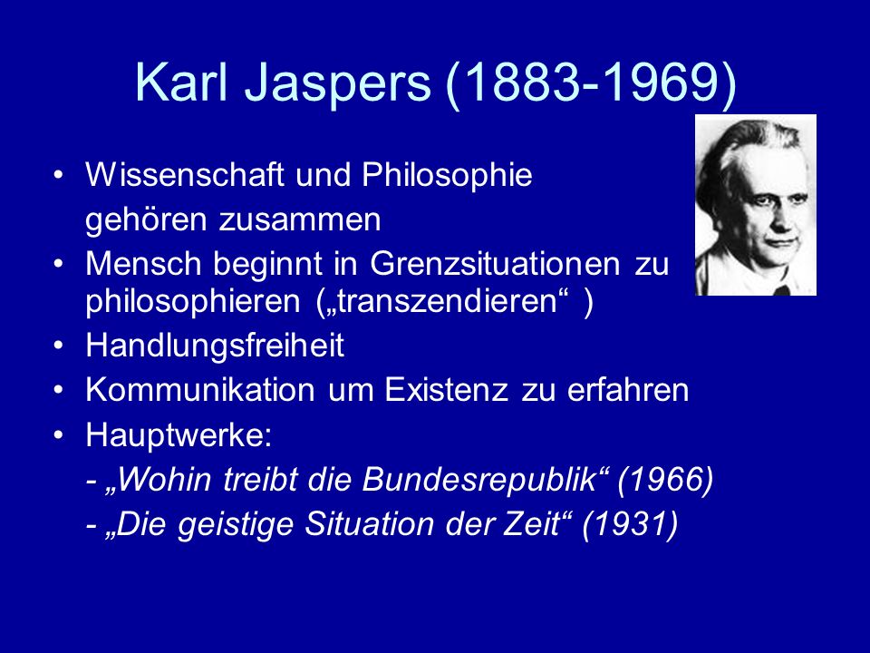 Karl Jaspers ( ) Wissenschaft und Philosophie gehören zusammen