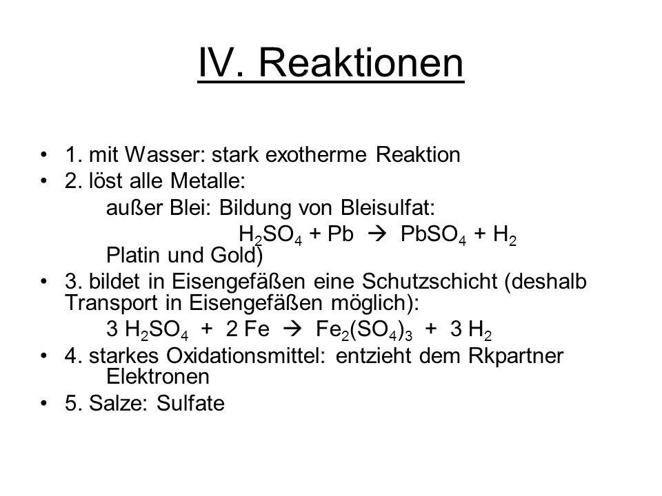 IV. Reaktionen 1. mit Wasser: stark exotherme Reaktion
