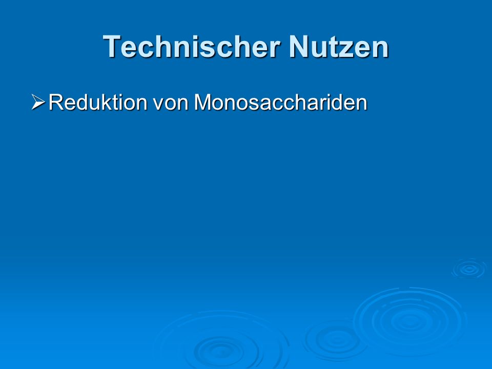 Technischer Nutzen Reduktion von Monosacchariden