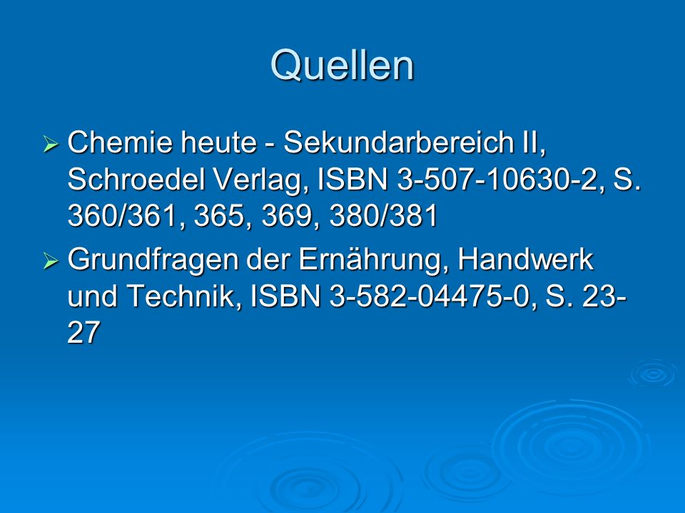 Quellen Chemie heute - Sekundarbereich II, Schroedel Verlag, ISBN , S. 360/361, 365, 369, 380/381.