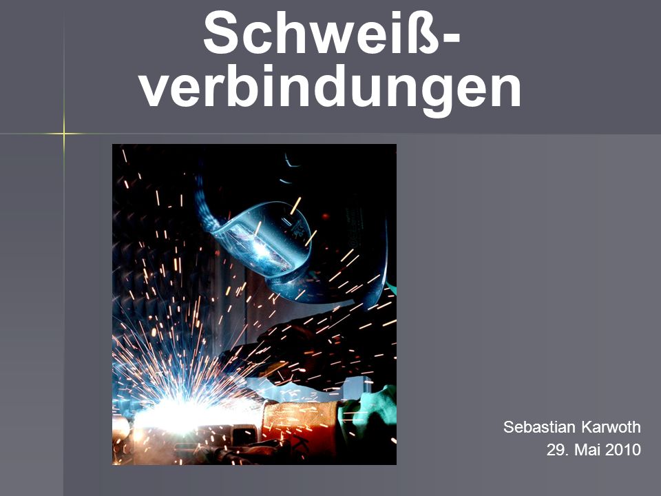 Schweiß- verbindungen