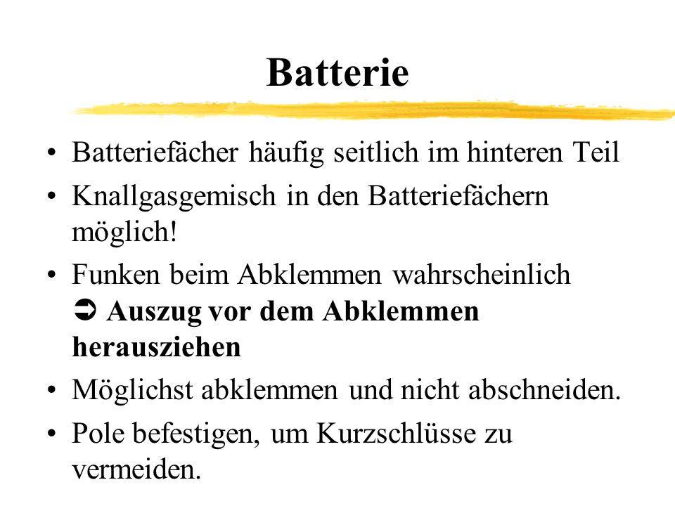 Batterie Batteriefächer häufig seitlich im hinteren Teil