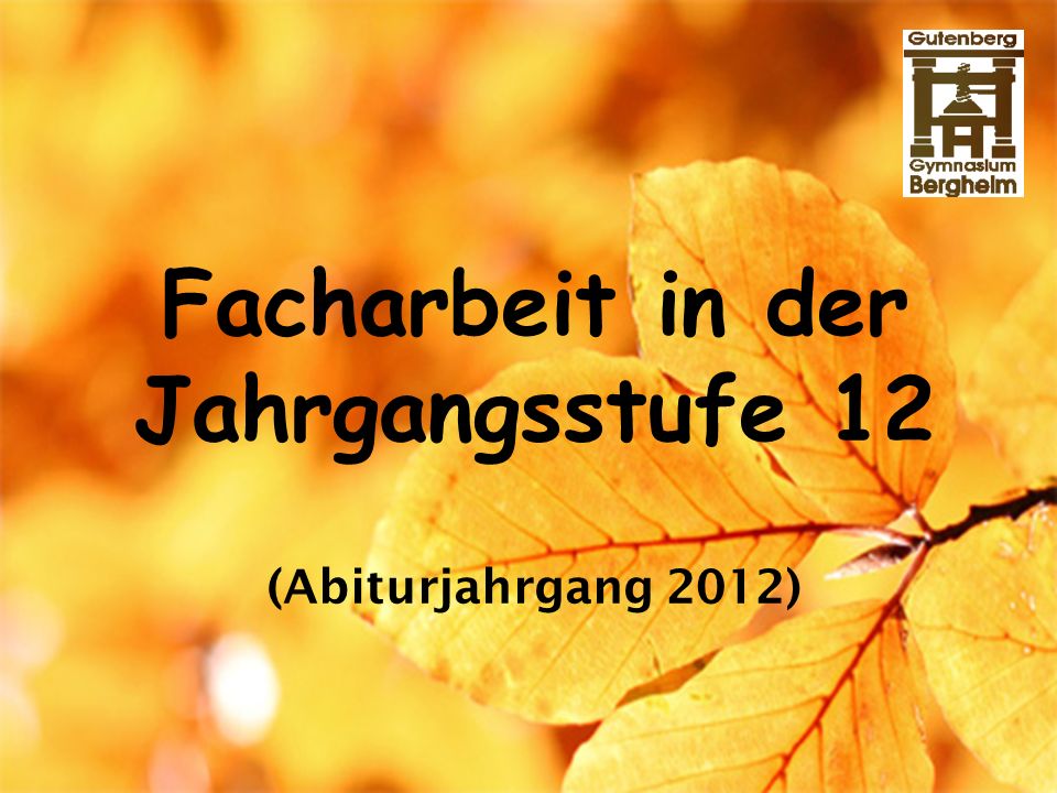 Facharbeit in der Jahrgangsstufe 12 (Abiturjahrgang 2012)