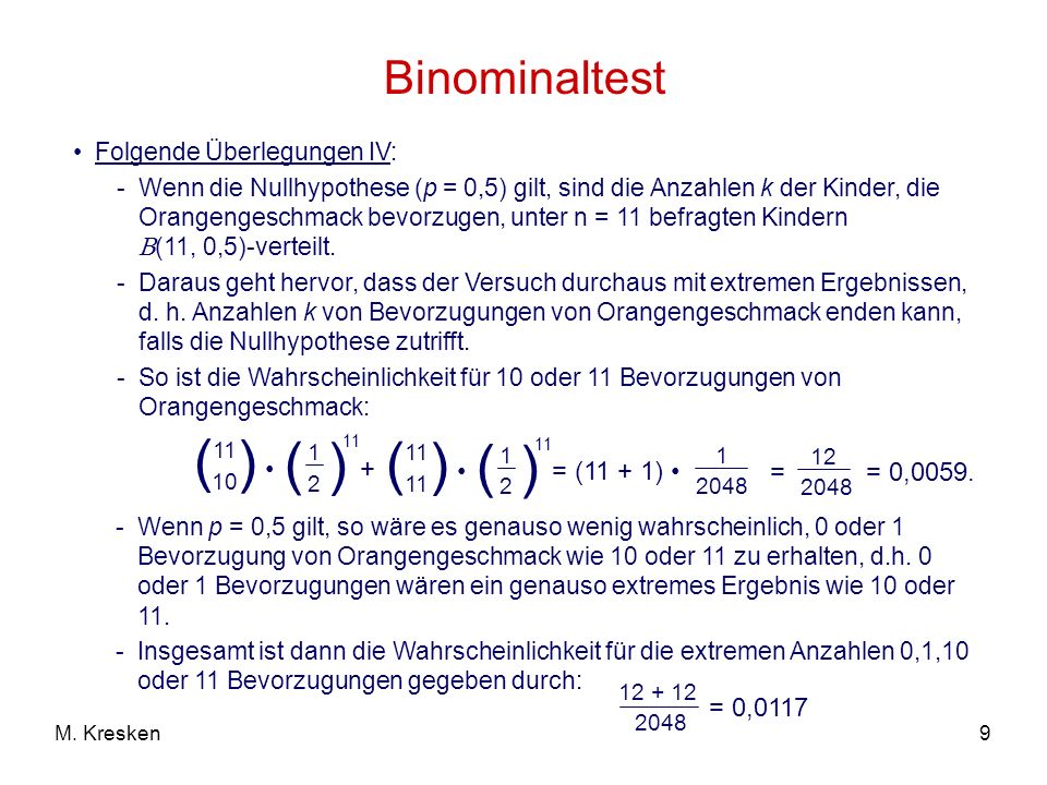 ( ) Binominaltest • + = (11 + 1) • = = 0,0059. = 0,0117