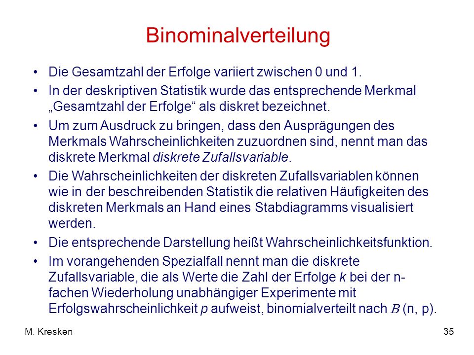Binominalverteilung Die Gesamtzahl der Erfolge variiert zwischen 0 und 1.