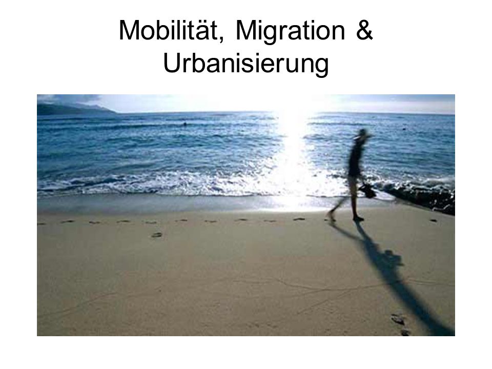 Mobilität, Migration & Urbanisierung