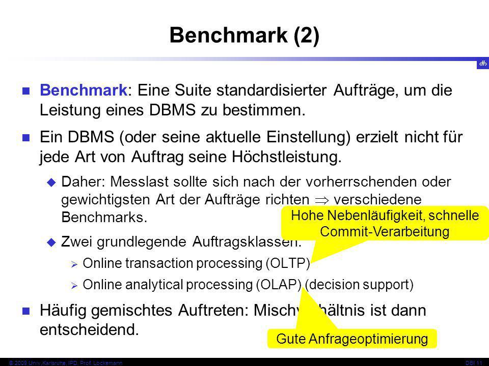 Benchmark (2) Benchmark: Eine Suite standardisierter Aufträge, um die Leistung eines DBMS zu bestimmen.