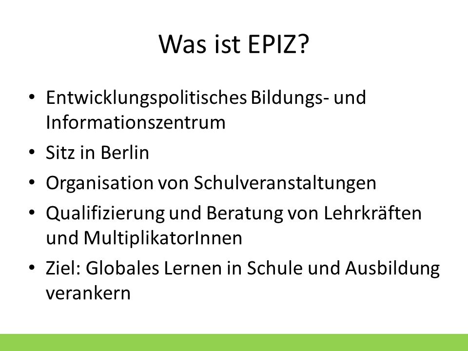 Was ist EPIZ Entwicklungspolitisches Bildungs- und Informationszentrum. Sitz in Berlin. Organisation von Schulveranstaltungen.