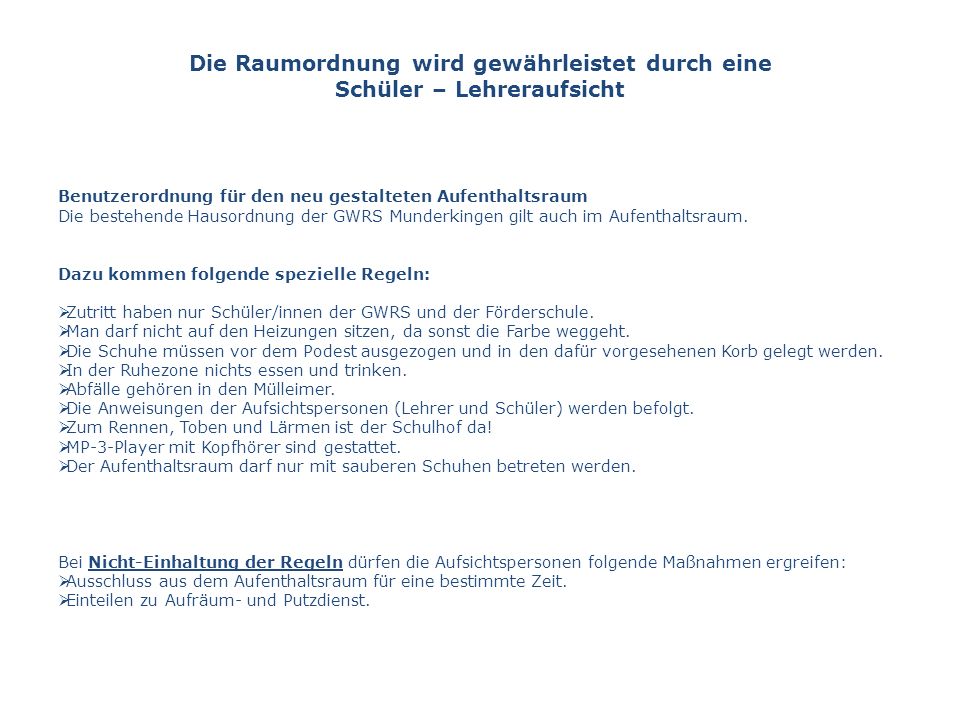 Die Raumordnung wird gewährleistet durch eine Schüler – Lehreraufsicht