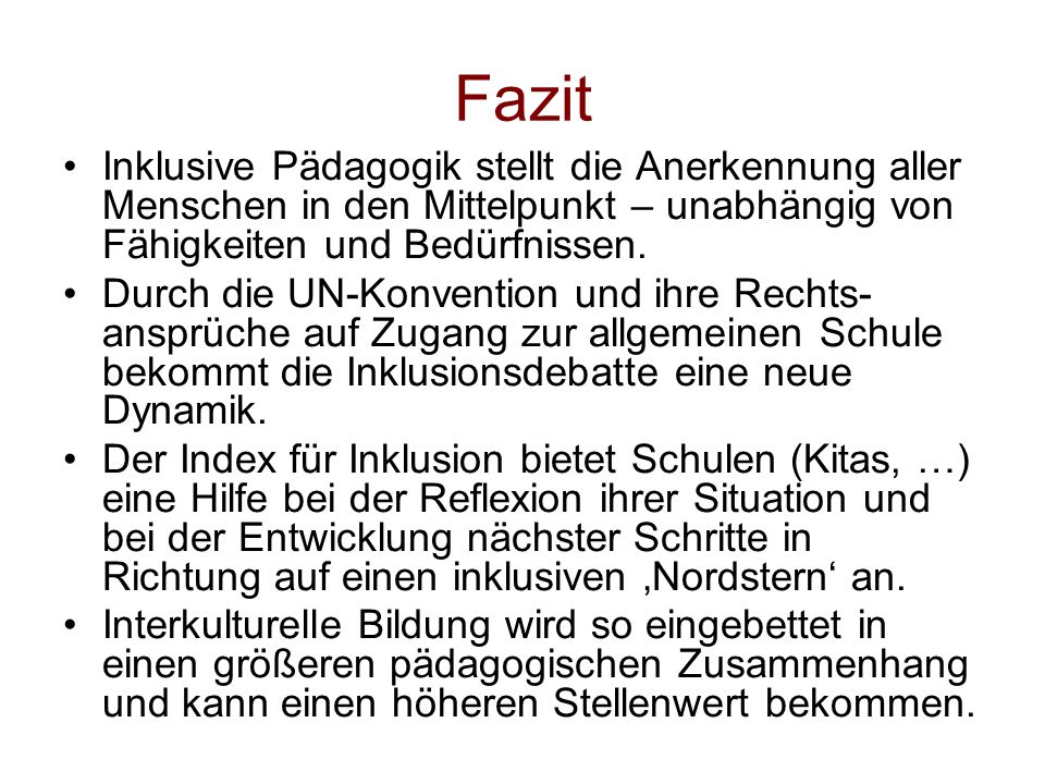 Fazit Inklusive Pädagogik stellt die Anerkennung aller Menschen in den Mittelpunkt – unabhängig von Fähigkeiten und Bedürfnissen.