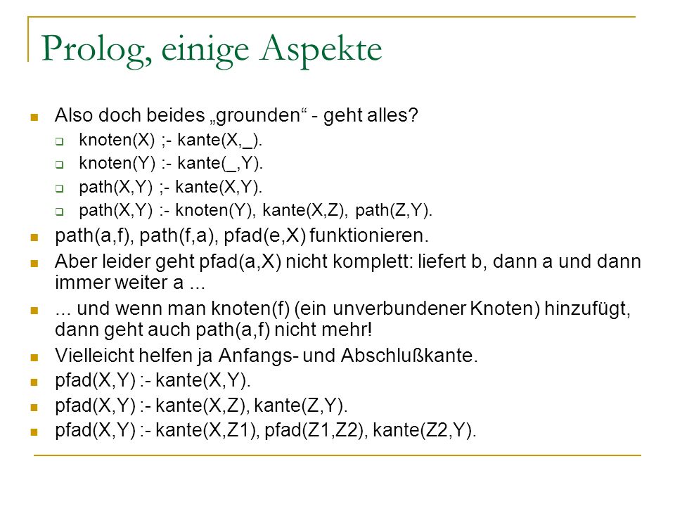 Prolog, einige Aspekte Also doch beides „grounden - geht alles