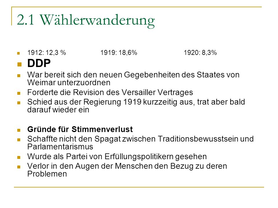 2.1 Wählerwanderung 1912: 12,3 % 1919: 18,6% 1920: 8,3% DDP. War bereit sich den neuen Gegebenheiten des Staates von Weimar unterzuordnen.
