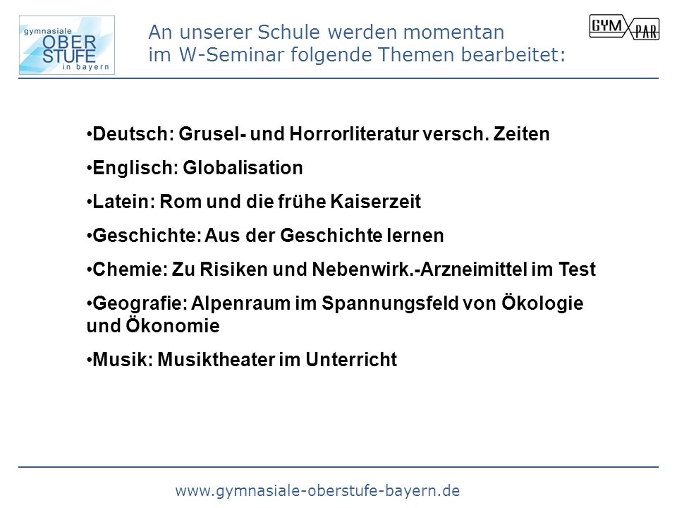 An unserer Schule werden momentan im W-Seminar folgende Themen bearbeitet: