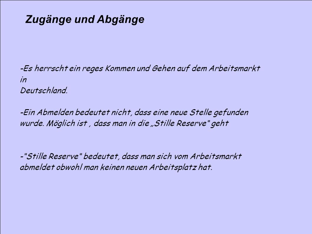 Zugänge und Abgänge -Es herrscht ein reges Kommen und Gehen auf dem Arbeitsmarkt in. Deutschland.