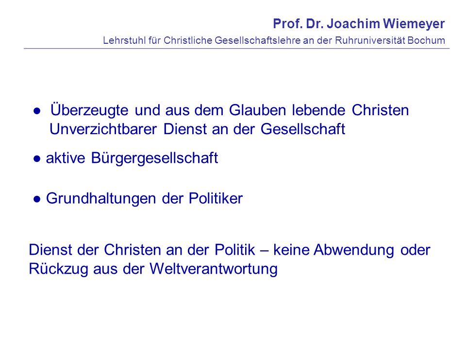 ● Überzeugte und aus dem Glauben lebende Christen Unverzichtbarer Dienst an der Gesellschaft