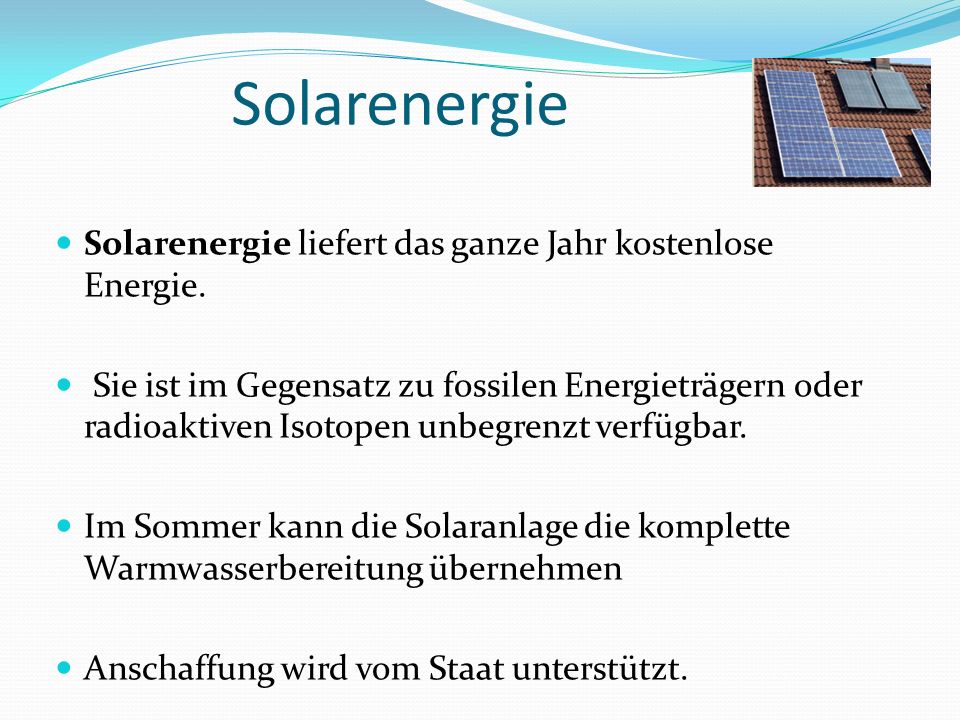 Solarenergie Solarenergie liefert das ganze Jahr kostenlose Energie.