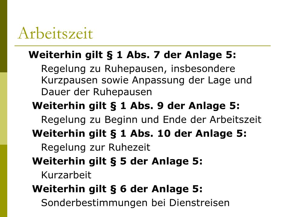 Arbeitszeit Weiterhin gilt § 1 Abs. 7 der Anlage 5:
