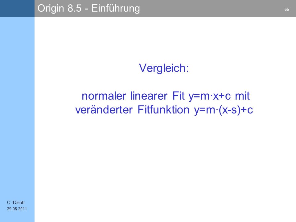 Vergleich: normaler linearer Fit y=m·x+c mit veränderter Fitfunktion y=m·(x-s)+c