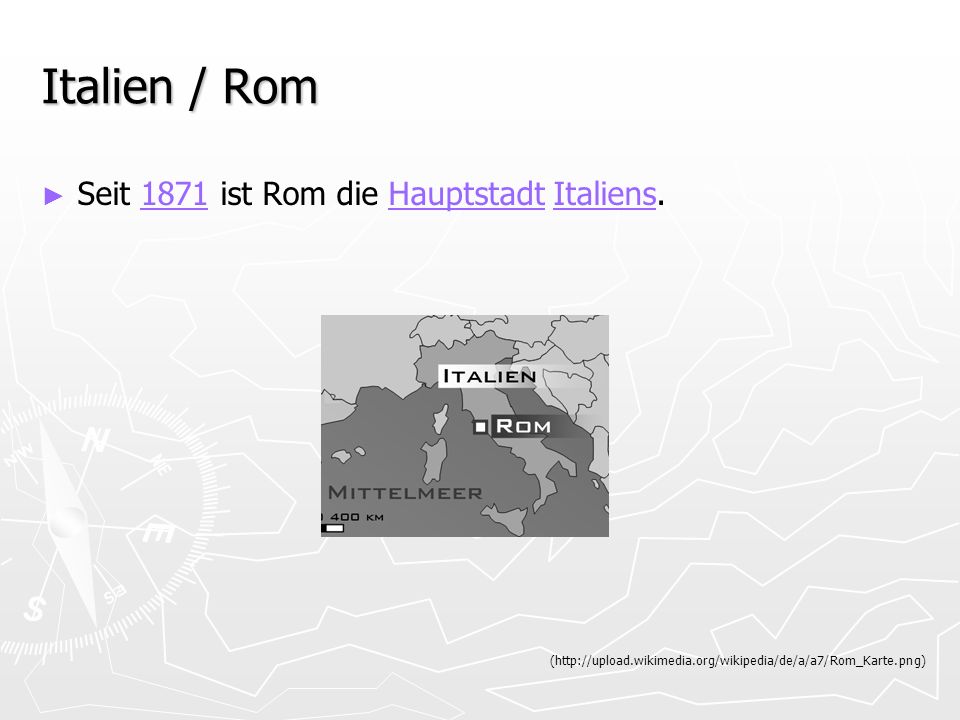 Italien / Rom Seit 1871 ist Rom die Hauptstadt Italiens.