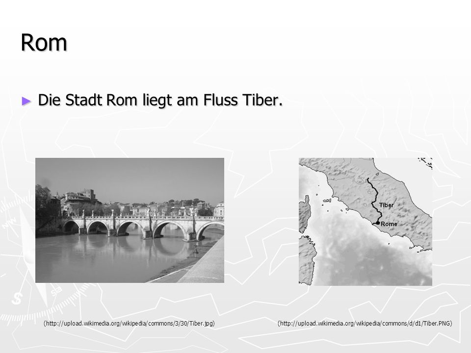 Rom Die Stadt Rom liegt am Fluss Tiber.