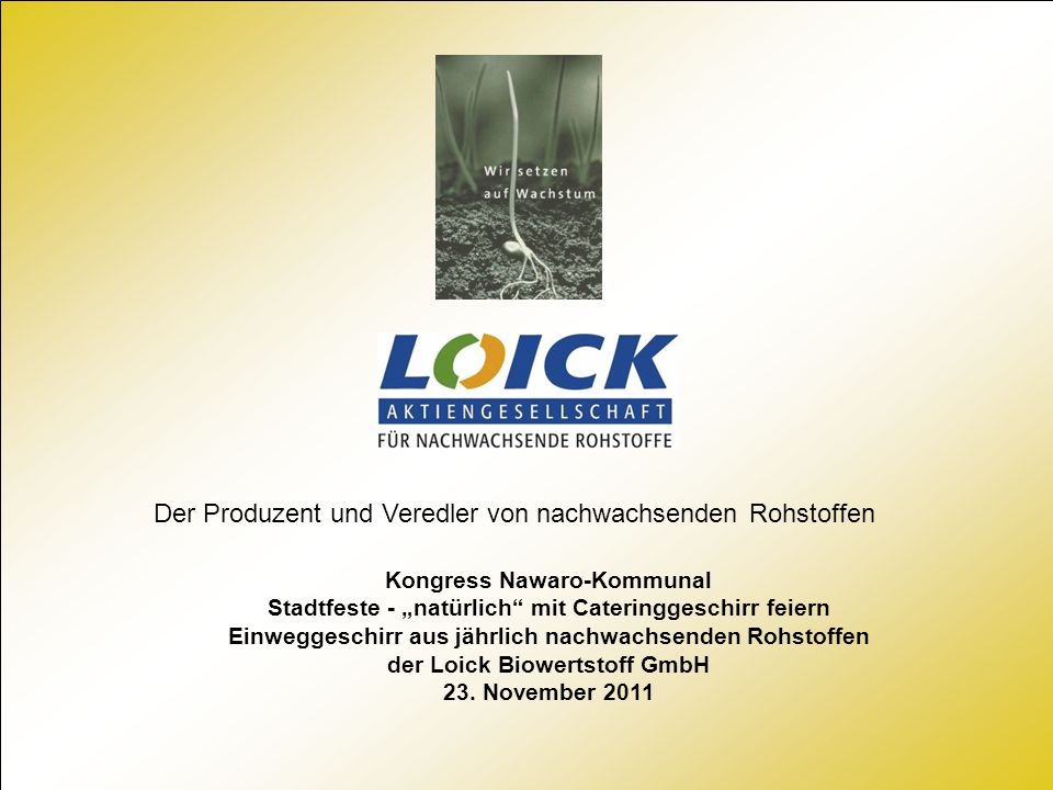 Der Produzent und Veredler von nachwachsenden Rohstoffen