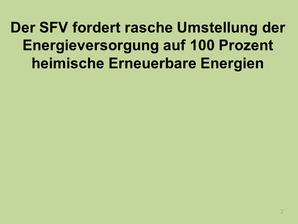 Der SFV fordert rasche Umstellung der Energieversorgung auf 100 Prozent heimische Erneuerbare Energien