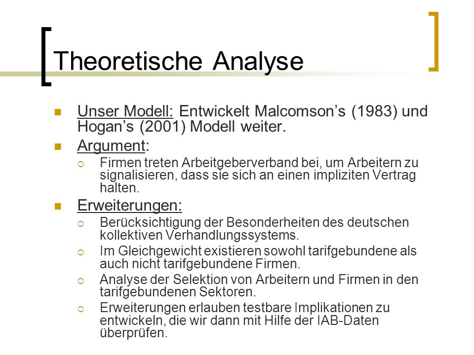 Theoretische Analyse Unser Modell: Entwickelt Malcomson’s (1983) und Hogan’s (2001) Modell weiter. Argument: