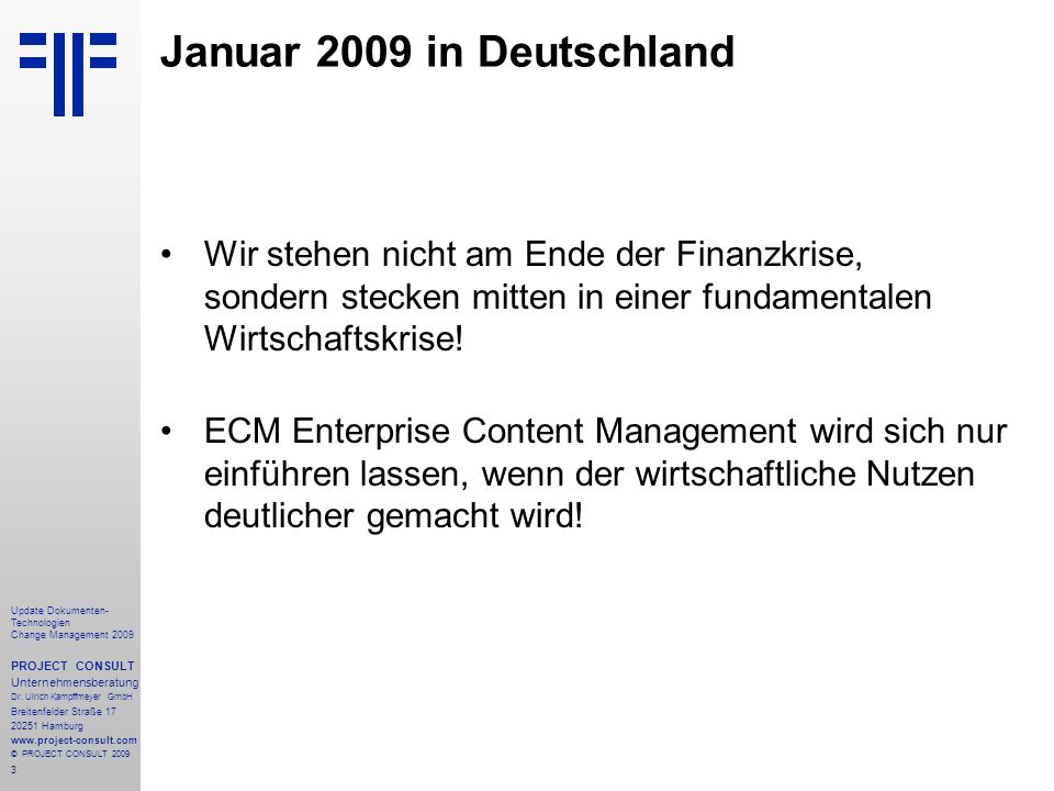 Januar 2009 in Deutschland Wir stehen nicht am Ende der Finanzkrise, sondern stecken mitten in einer fundamentalen Wirtschaftskrise!