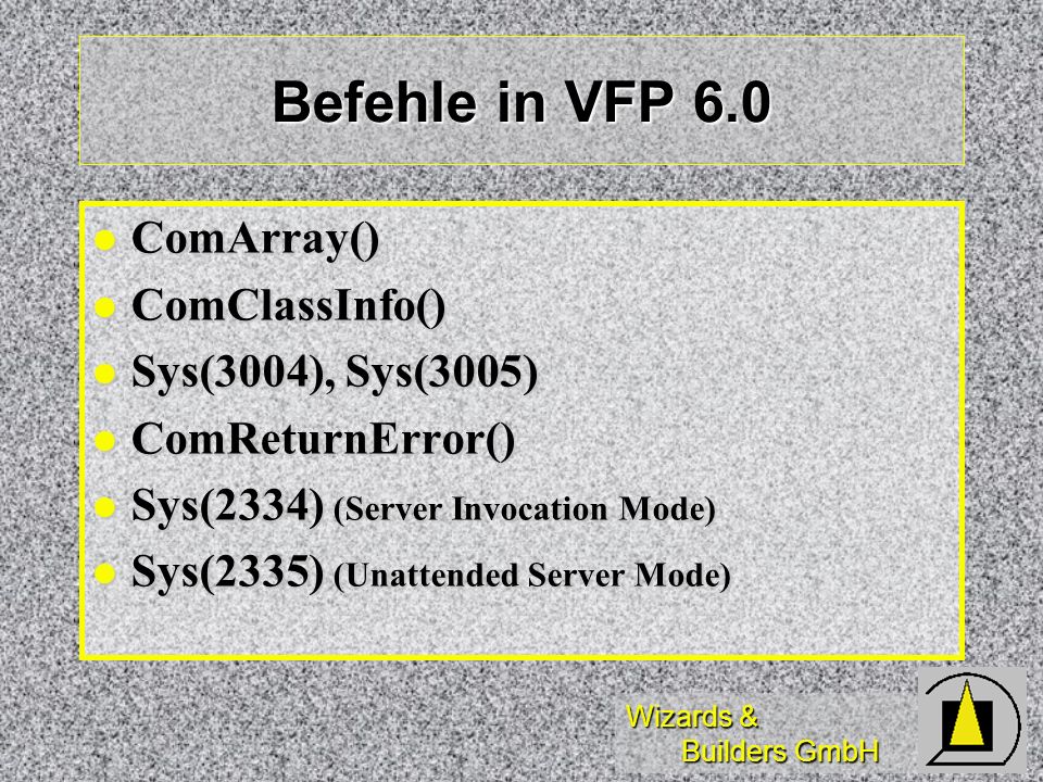 Befehle in VFP 6.0 ComArray() ComClassInfo() Sys(3004), Sys(3005)