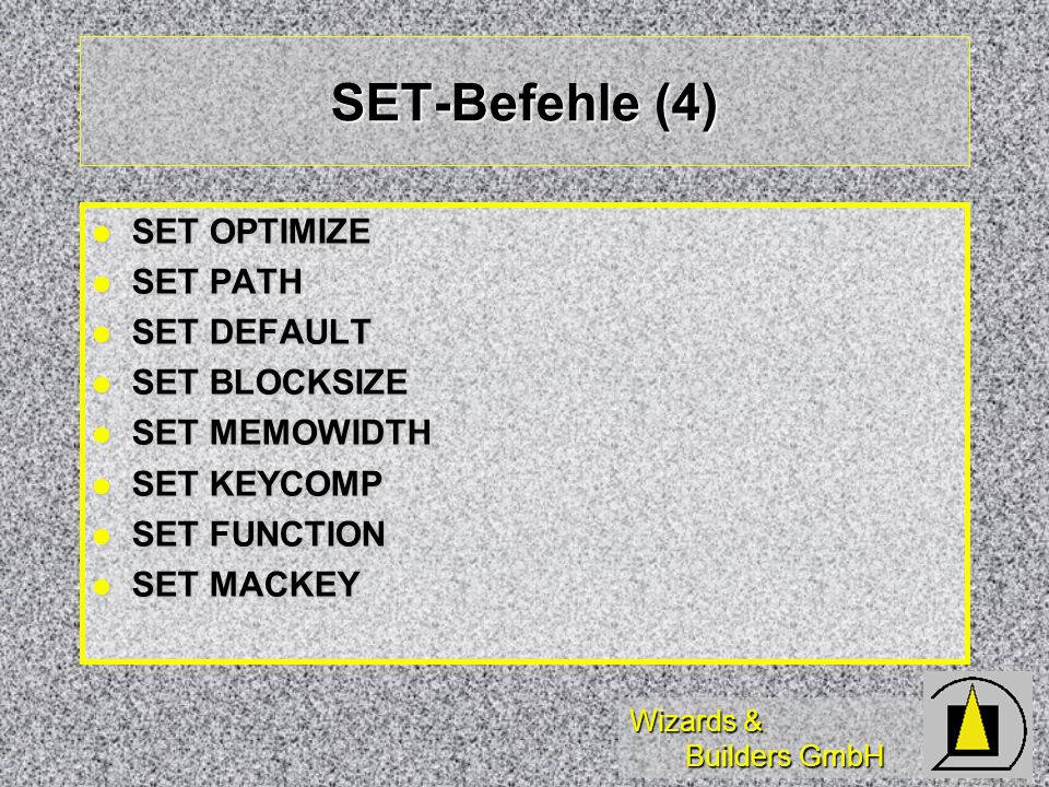 SET-Befehle (4) SET OPTIMIZE SET PATH SET DEFAULT SET BLOCKSIZE