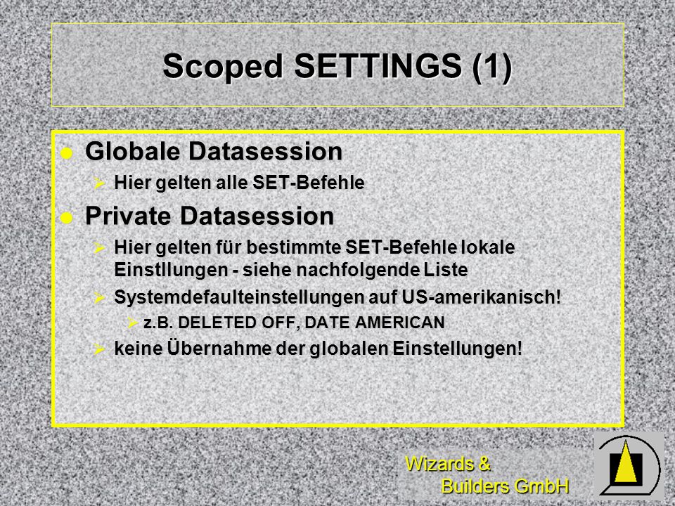 Scoped SETTINGS (1) Globale Datasession Private Datasession