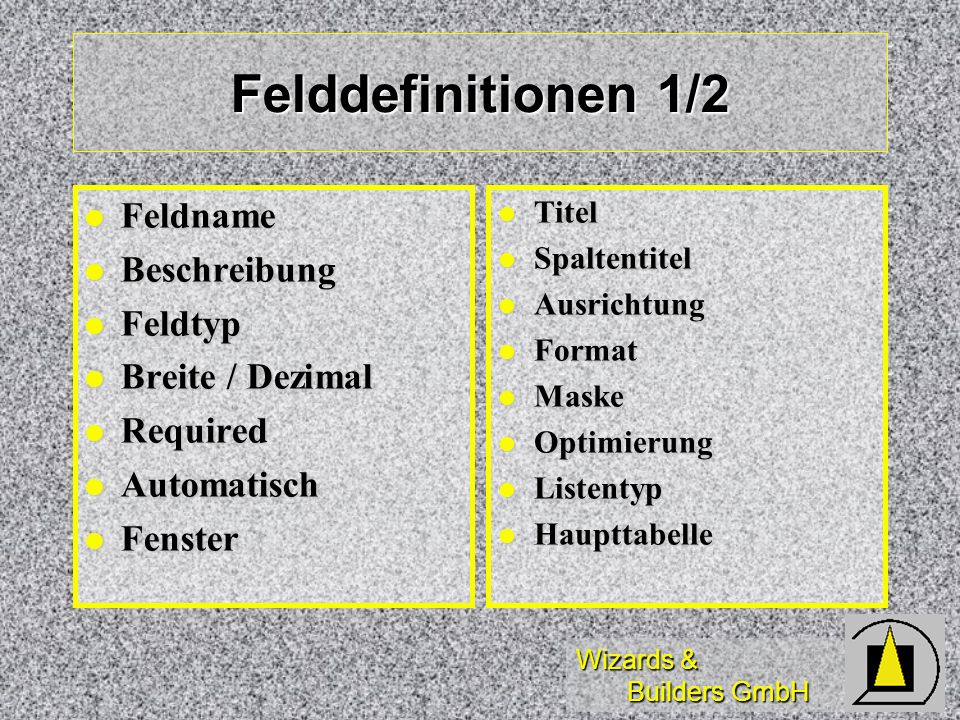 Felddefinitionen 1/2 Feldname Beschreibung Feldtyp Breite / Dezimal